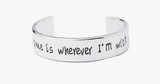 Home Is Wherever I Am With You Bangle