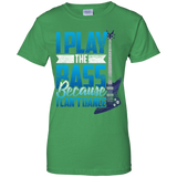 I Play The Bass Because I Can't Dannce Tshirt