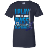 I Play The Bass Because I Can't Dannce Tshirt