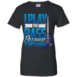 I Play The Bass Because I Can't Dannce Tshirt