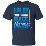 I Play The Bass Because I Can't Dannce Tshirt