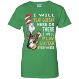 I Will Play Guitar Here Or There I Will Play Guitar Everywhere Tshirt