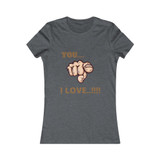 Women's Favorite Tee (You I love)