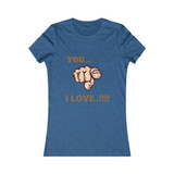 Women's Favorite Tee (You I love)