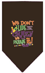We Don't Hide The Crazy Screen Print Mardi Gras Bandana