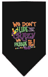 We Don't Hide The Crazy Screen Print Mardi Gras Bandana