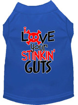 Love Your Stinkin Guts Screen Print Dog Shirt