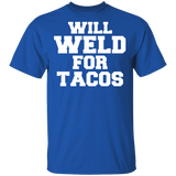 Will weld for tacos t-shirt