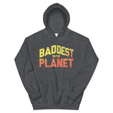 Baddest On The Planet - Unisex Hoodie