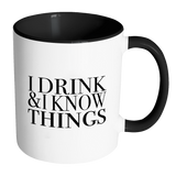 I Drink and I Know Things Accent Mug