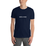 Give a Fuck, Unisex T-Shirt