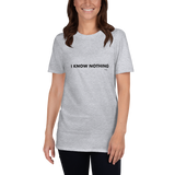 I Know Nothing, Unisex T-Shirt