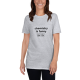 Chemistry is Funny, Unisex T-Shirt
