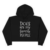 Dogs Are My Favorite People Crop Hoodie