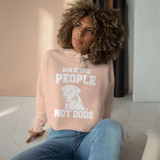 Ban Stupid People - Not Dogs Crop Hoodie