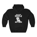 Ban Stupid People - Not Dogs Hoodie