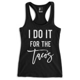 I DO IT FOR THE TACOS Black Racerback Tank Top