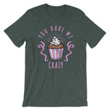 You Bake me crazy Short-Sleeve Unisex T-Shirt