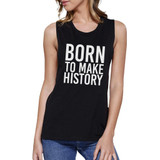 BORN TO MAKE HISTORY Womens Black Sleeveless Tank Top