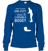 I Don't Always 1 Putt Golf T-Shirt
