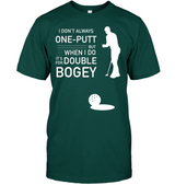I Don't Always 1 Putt Golf T-Shirt