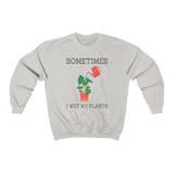 Sometimes I Wet My Plants Sweater