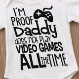 I'm Proof Daddy Does Not Play Video Games All The Time Onesie