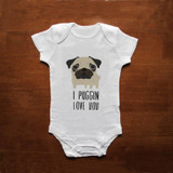 I Puggin Love You Onesie