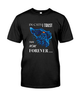 In Cats I Trust Then Now Forever Classic T-Shirt