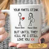 Personalized Customized Your Farts Stink But Until They Kill Me I Still Love You Mug