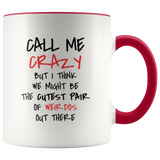 Call Me Crazy Cutest Pair Of Weirdos Accent Mug