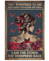 They Whispered To Her You Cannot Withstand The Storm I Am The Storm Pink Ribbon Wall Art Poster
