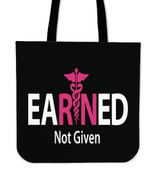 EaRNed Not Given Nurse Tote Bags! - FREE Shipping