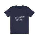 Challenger Inspirational: White Lettering Unisex Short Sleeve Tee