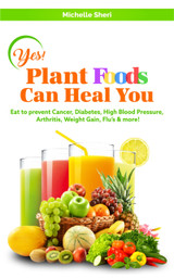 Yes, Plant Foods Can Heal You! e-BOOK