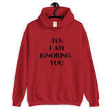 Ignoring You Unisex Hoodie