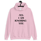 Ignoring You Unisex Hoodie