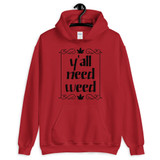 Yall Need Weed Unisex Hoodie