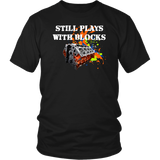 Still Plays With Blocks T-Shirt
