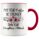 May Your Coffee Be Stronger Than Your Daughter's Attitude Mug