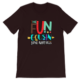 The Fun Cousin Just Arrived Unisex T-Shirt - Adult