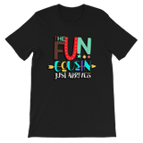 The Fun Cousin Just Arrived Unisex T-Shirt - Adult