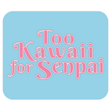 Too Kawaii for Senpai