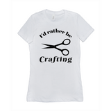 I'd Rather Be Crafting Women's Graphic Tee