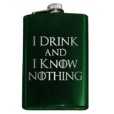 I Drink and I Know Nothing Flask