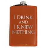 I Drink and I Know Nothing Flask