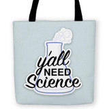 Y'all Need Science Tote Bag