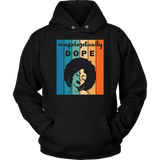 Unapologitically DOPE Hoodies
