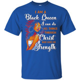 I Am A Black Queen I Can Do All Things Through Christ Who Gives Me Strength Afrian American T-shirt