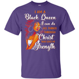 I Am A Black Queen I Can Do All Things Through Christ Who Gives Me Strength Afrian American T-shirt